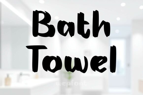 Bath Towel: A Font for Crafting Warm, Welcoming Brands